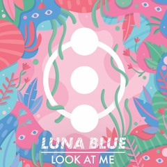 Luna Blue - Look At Me