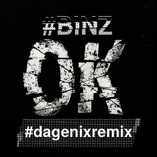 Stream Binz - OK! #Dagenix Remix# by DAGENIX | Listen online for free ...