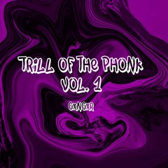 Trill Of The Phonk Vol. 1