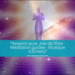Méditation Guidée "Ressenti Pure Joie De L'Être" - Version Musicale