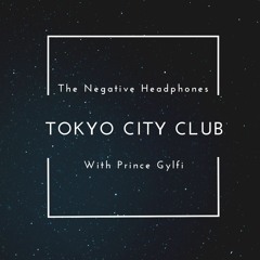 Negative Headphones Feat Prince Gylfi - Tokyo City Club