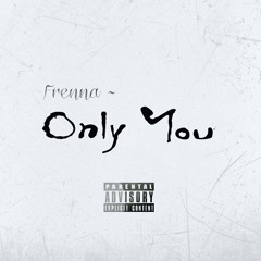 Frenna - Only You ft Philly More [ S I N - T O K & Stephan ]