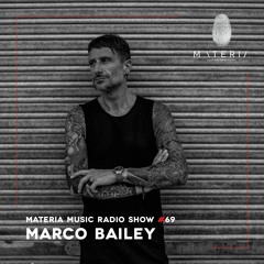 MATERIA Music Radio Show 069 with Marco Bailey