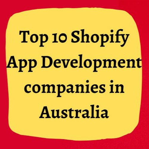 Top 10 Shopify App Development Companies In Australia