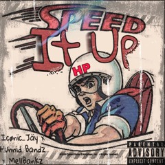 Speed It Up - ft. Hunnid._.Bands x  MellBankz
