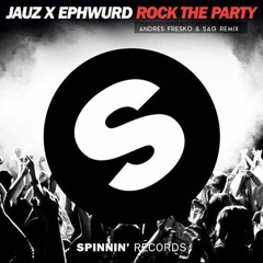 JAUZ X Ephwurd - Rock The Party (Andres Fresko & SAG Remix)