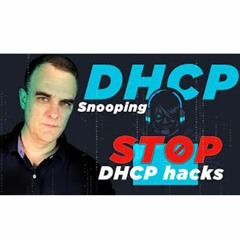 #117: DHCP Snooping: Stop Kali DHCP Hacks and MITM