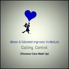Alesso & Sebastian Ingrosso Vs Meduza - Calling Control (Vincenzo Caira Mash Up).mp3