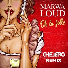 Marwa Loud - Oh La Folle (Chelero Remix)