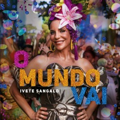 Ivete, Hiisak & T. Swoon Vs. T. Deluxe, A. Acosta - O Mundo Vai (Dam Maia Carnaval Pvt)