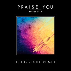 Praise You (Left/Right Remix) - Fatboy Slim [FREE DOWNLOAD]