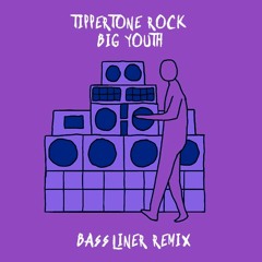 Big Youth - Tippertone Rock - Bassliner rmx