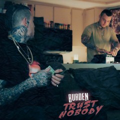 Burden - Trust Nobody
