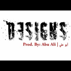 DESIGNS - تصاميم | (Prod. By Abu Ali | أبو علي)