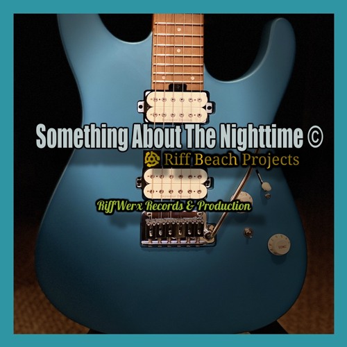 Something About The Nighttime ©