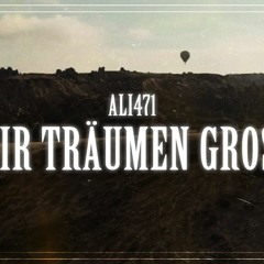 Ali471 - Wir träumen groß