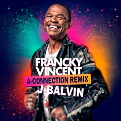Francky Vincent & J Balvin - Fruit de la passion (A-Connection Remix)