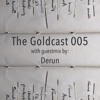 The Goldcast 005 (Jan 31, 2020) with guestmix by Derun DJ mix artwork - Electronic music tracklist cover image