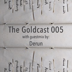 The Goldcast 005 (Jan 31, 2020) with guestmix by Derun