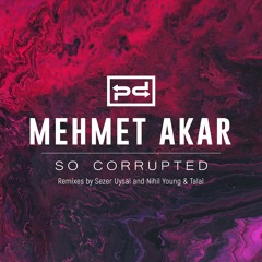 Mehmet Akar - So Corrupted (Original Mix) [Perspectives Digital]