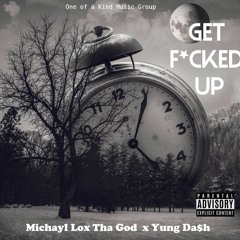 Get F*cked Up FT. Young Dash