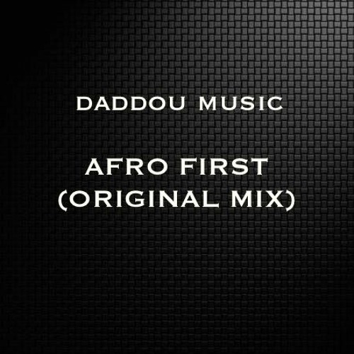 DADDOU MUSIC - AFRO FIRST (ORIGINAL MIX) - 2020