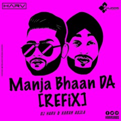 Karan Aujla - Manja Bhaan Da [DJ Harv Desi Refix]