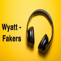 Wyatt - Fakers