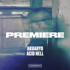 Premiere: Akuaryo - Acid Hell [Acid Boiler Coalition]