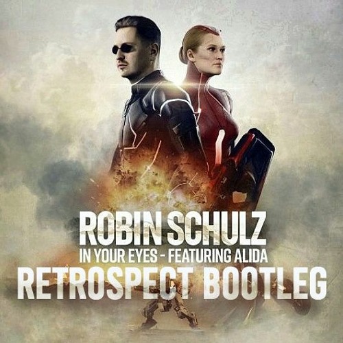 Robin Schulz Feat. Alida - In Your Eyes [Retrospect bootleg] FREE DOWNLOAD!