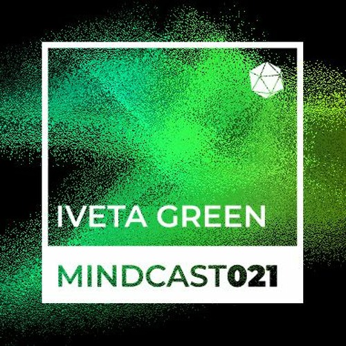 MINDCAST 021 by Iveta Green