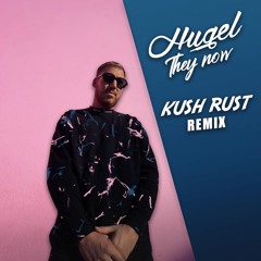 Hugel - They Know (Kush Rust Remix) [SPINNIN' CONTEST]