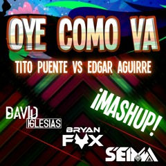 Tito Puente & Edgar Aguirre - Oye Como Va (David Iglesias, Bryan Fox & Seima Mashup)