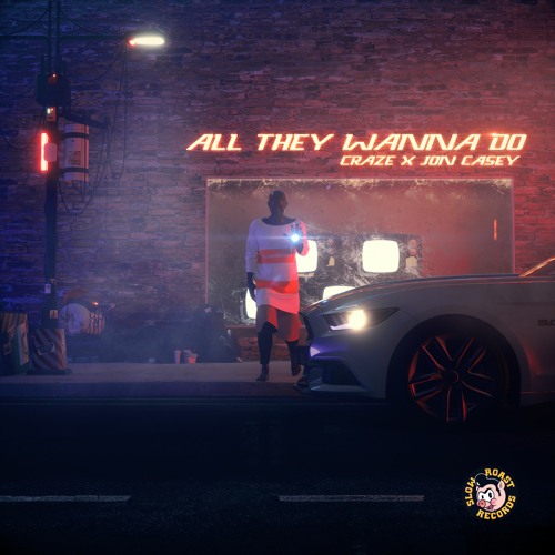 Craze & Jon Casey - All They Wanna Do [FUXWITHIT Premiere]