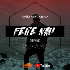 Saif Amit - Fere Nah(Reprise)