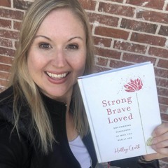 Holley Gerth: How to Live Strong, Brave and Loved (January 27th, 2020)