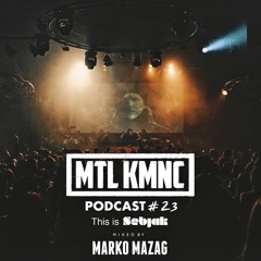 MTLKMNC PODCAST #23 This Is Sebjak (by Marko Mazag)