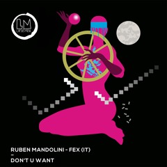 Ruben Mandolini, FEX (IT) - Don't U Want (Original Mix)
