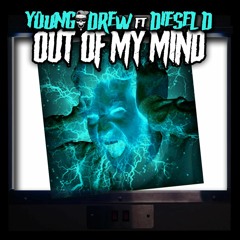 Out Of My Mind Ft DieselD