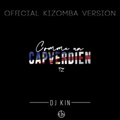 Comme Un Capverdien - TZ - Official Kizomba Version by DJ Kin