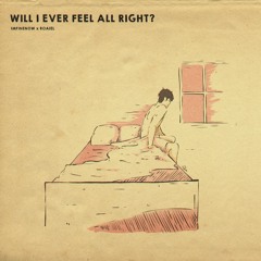 Imfinenow & Roiael - Will I Ever Feel Alright?