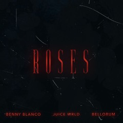 Bellorum x Benny Blanco & Juice WRLD - Roses [FREE DOWNLOAD]