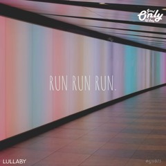 Lullaby - Run Run Run #GV075