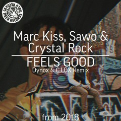 Marc Kiss, Sawo & Crystal Rock - Feels Good (C.LOX & Dynox Remix) [2018 Canceled]