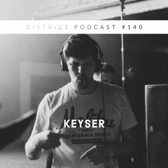 Keyser - DISTRICT Podcast vol. 140