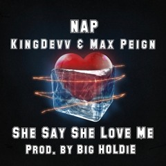 She Say She Love Me - KingDevv & Max Peign (Prod. By BiG HOLDiE)