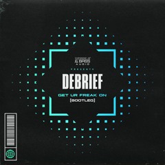 DEBRIEF - GET UR FREAK ON (BOOTLEG)[FREE DOWNLOAD]