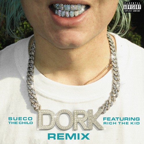 dork (Remix) feat. Rich The Kid