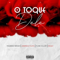 O Toque Dele (By: Ricardo Sensei ft Andreia Filipa | Flow Killer | ÉOJaY