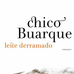 Leite Derramado - Chico Buarque